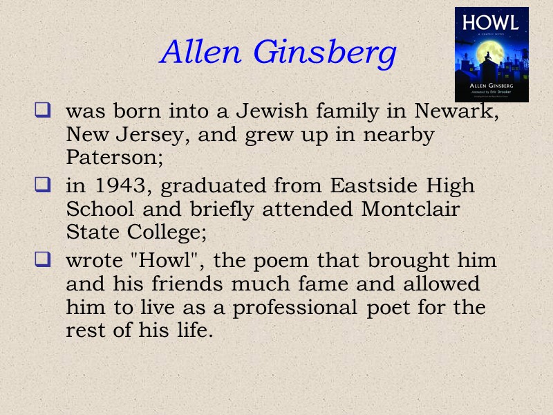 Allen Ginsberg was born into a Jewish family in Newark, New Jersey, and grew